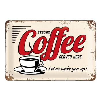 Blechschild 20x30 cm Strong Coffee Served Here
